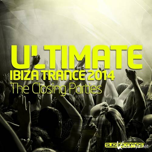 Ultimate Ibiza Trance 2014 The Closing Parties (2014)
