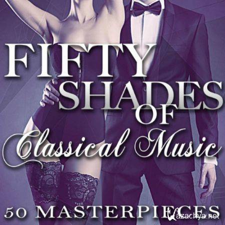 Fifty Shades of Classical Music - 50 Masterpieces (2014)
