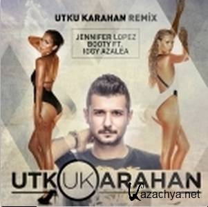 Jennifer Lopez feat. Iggy Azalea - Booty (Utku Karahan Remix) (New) (2014)