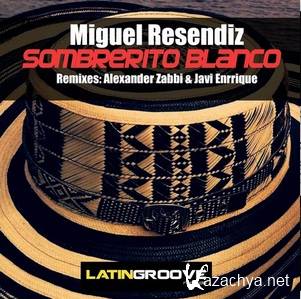 Miguel Resendiz  Sombrerito Blanco (Original Mix) (New) (2014)