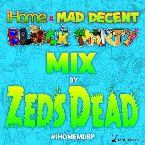 Zeds Dead - iHome x Mad Decent Block Party Mix (2014)