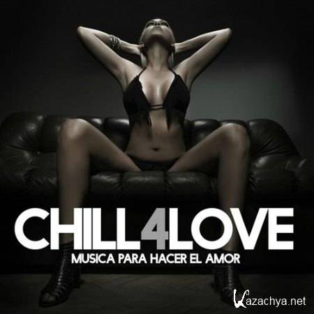 Chill 4 Love (Musica Para Hacer El Amor) (2014)