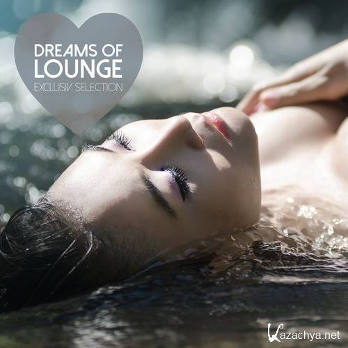 Dreams of Lounge - Exclusiv Selection (2014)