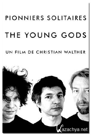  :  The Young Gods / Pionniers solitaires: The Young Gods (2010) DVB
