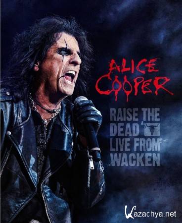 Alice Cooper - Raise The Dead: Live From Wacken (2014) DVDRip