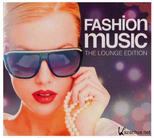 Fashion Music. The Lounge Edition (2013) FLAC