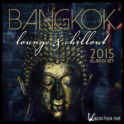 Bangkok 2015 Lounge and Chillout Glam DJ Set (2014)
