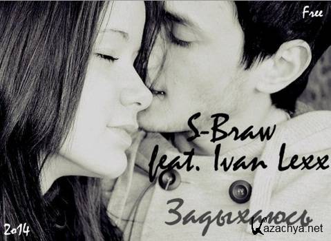 S-Braw feat. Ivan Lexx -  (S-Braw Remix) (2014)