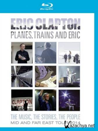 Eric Clapton: Plains, Trains and Eric (2014) BDRip 1080p