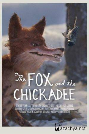     / The Fox and the Chickadee  (2012) TVRip