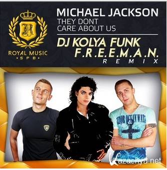 Michael Jackson - They Don't Care About Us (DJ Kolya Funk & F.r.e.e.m.a.n. Remix) (2014)