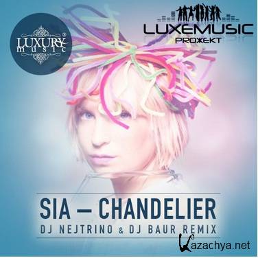 Sia - Chandelier (DJ Nejtrino & DJ Baur Remix) (2014)