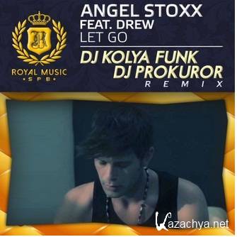 Angel Stoxx feat. Drew - Let Go (DJ Kolya Funk & DJ Prokuror Remix) (2014)