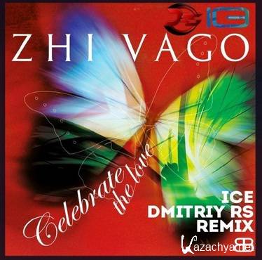 Zhi Vago - Celebrate The Love (Ice & Dmitriy Rs Remix) (2014)