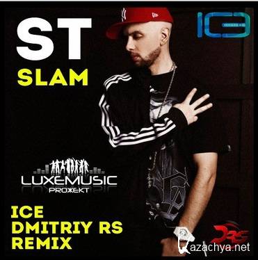ST - Slam (Ice & Dmitriy Rs Remix) (2014)