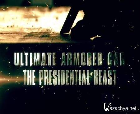   / Ultimate Armored Car: The Presidential Beast (2012) SATRip