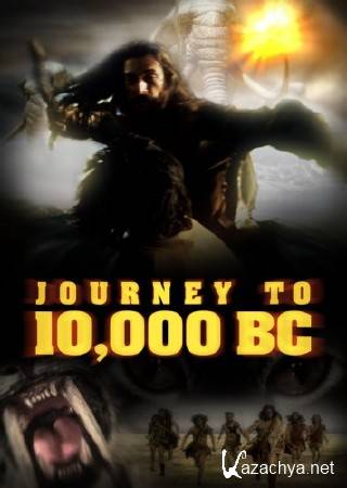   10000   .. / Journey to 10,000 BC (2008) SATRip