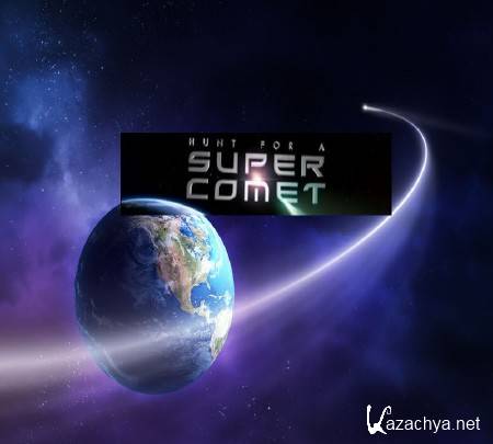 Discovery science:    / Hunt For A Super Comet (2013) HDTVRip