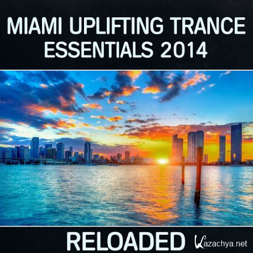 Miami Uplifting Trance Essentials 2014 (Reloaded) (2014)