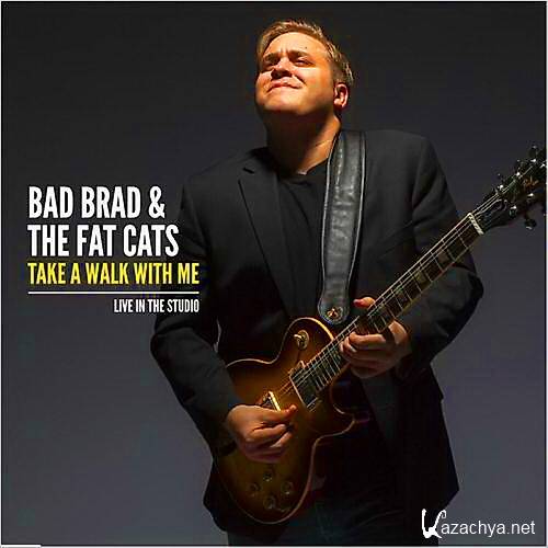 Bad Brad & The Fat Cats - Take A Walk With Me (2014)  