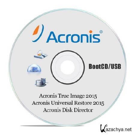 Acronis True Image 2015 18.0.6525 + Acronis Universal Restore 2015 11.5.38938 + Acronis Disk Director 12.0.3223 BootCD/USB