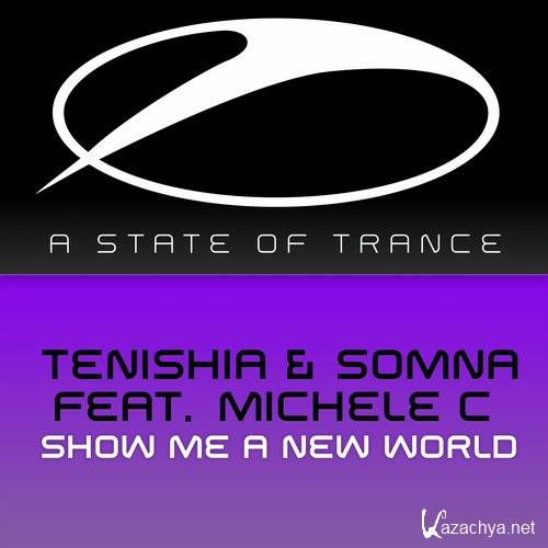Tenisha & Somna feat. Michelle C - Show Me A New World