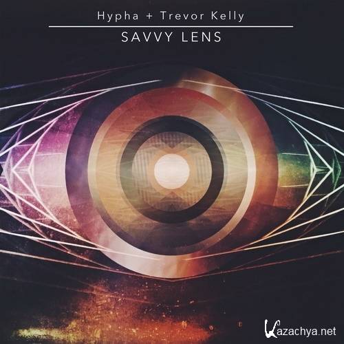 Hypha & Trevor Kelly - Savvy Lens EP (2014)