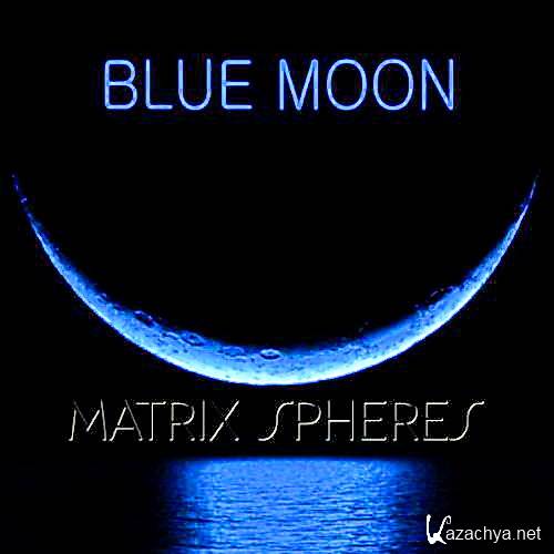 Blue Moon - Matrix Spheres (2011)  