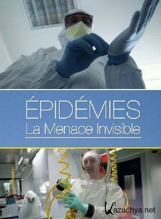 .   / Epidemies, la menace invisible (2014)  SATRip