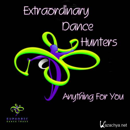 Extraordinary Dance Hunters - Anything For You