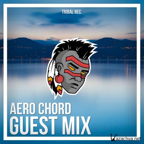 Aero Chord - Tribal Trap Guest Mix (2014)