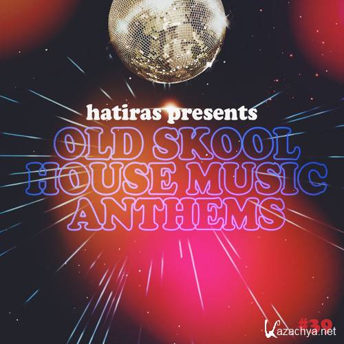 Hatiras - Old Skool House Music Anthems Mix (2015)