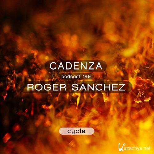 Roger Sanchez - Cycle Cadenza Podcast 149 (2015)