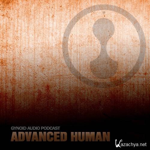 Advanced Human - Gynoid Audio Podcast 018 (2015-01-15)