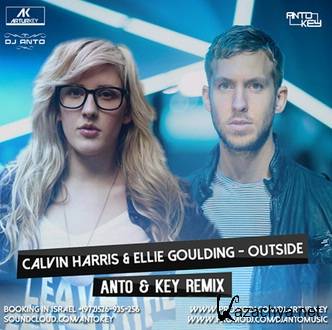 Calvin Harris Feat. Ellie Goulding - Outside (Anto & Key Remix)(Version 2) (2015)