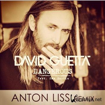 Anton Liss vs. David Guetta ft. Sam Martin - Dangerous (Extended mix) (2015)