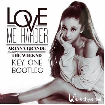 Ariana Grande feat. The Weeknd - Love Me Harder (Key One Bootleg) (2015)