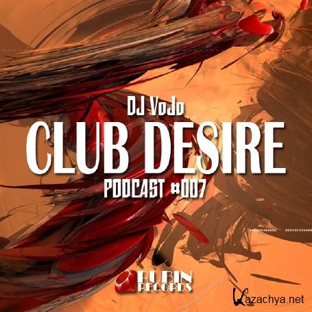 Dj VoJo - CLUB DESIRE #007 (2015)