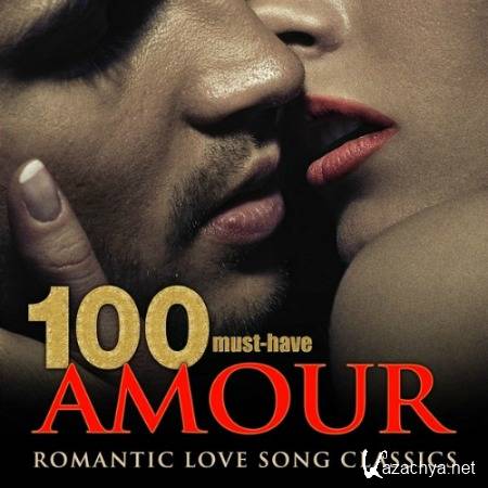 100 Must-Have Amour Romantic Love Song Classics (2015)