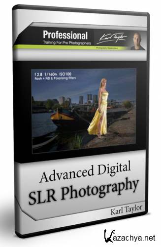  Advanced Digital SLR Photography / Karl Taylor