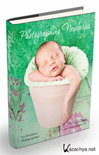 Photographing Newborns: For Boutique Photographers