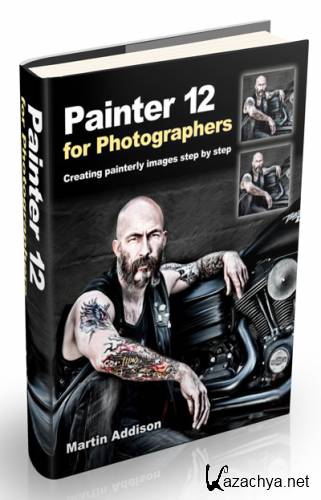 Painter 12 for Photographers: Creating painterly images step by step