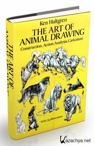 The Art of Animal Drawing: Construction, Action Analysis, Caricature