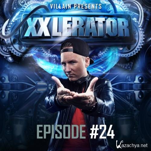 Villain - XXlerator Episode #24 (2015)