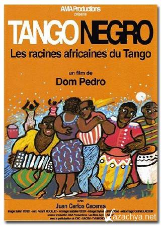  .    / Tango Negro, les racines africaines du tango (2013) DVB