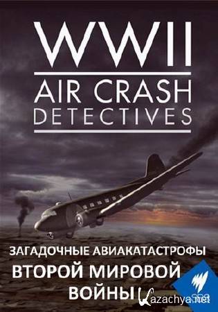     .    / Sikorski's Last Flight / WW II: Air Crash Detectives (2014) IPTVRip