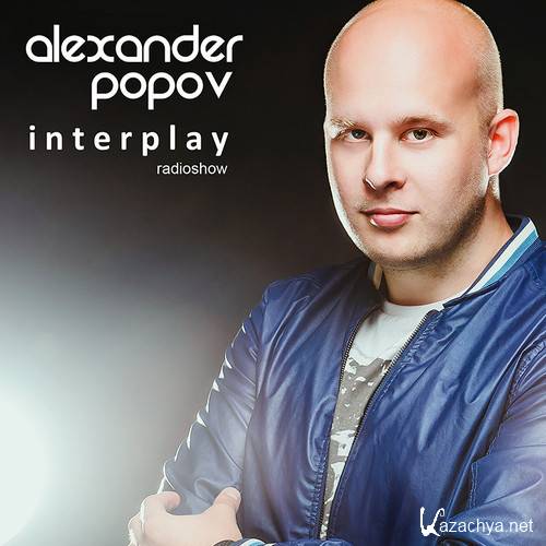 Alexander Popov presents - Interplay Radio Show 033 (2015-02-15)