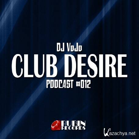 Dj VoJo - CLUB DESIRE #012 (2015)