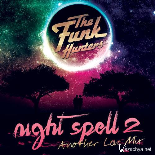 The Funk Hunters - Night Spell 2 Another Love Mix (2015)