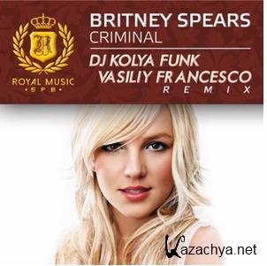 Britney Spears - Criminal (DJ Kolya Funk & Vasiliy Francesco Remix) (2015)